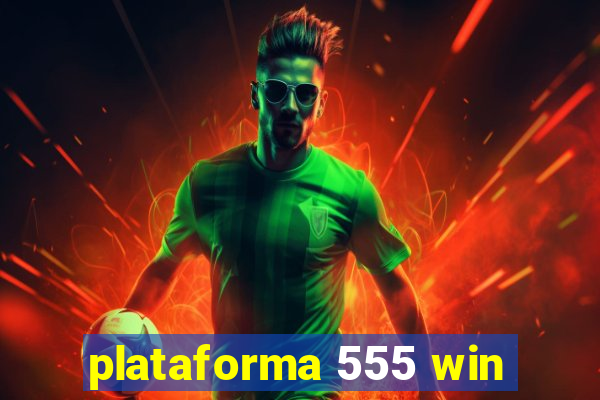 plataforma 555 win